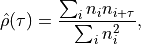 \hat{\rho}(\tau) = \frac{\sum_{i} n_i n_{i+\tau}}{\sum_{i} n_i^2},